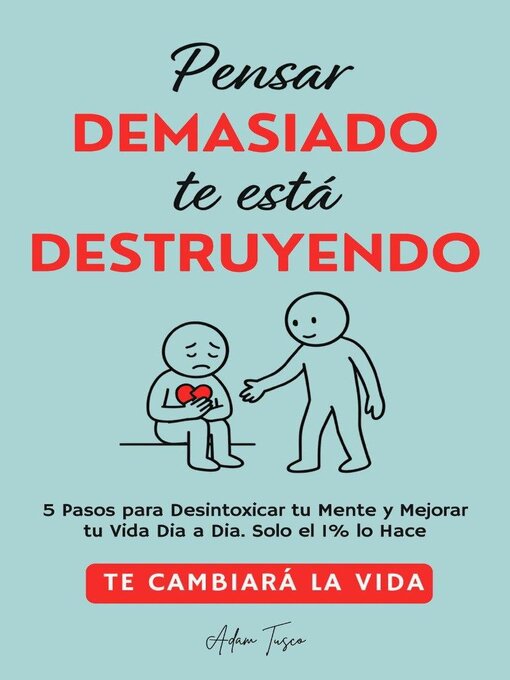 Title details for Pensar Demasiado te está Destruyendo by Adam Tusco - Available
